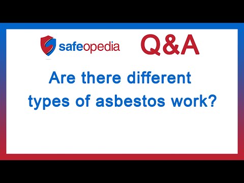 safeopedia-q&a:-are-there-different-types-of-asbestos-work?