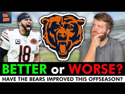 Have The Chicago Bears Gotten BETTER or WORSE This Offseason?