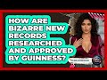 How Are Bizarre New Records Researched And Approved By Guinness? - Epic World Record Holders