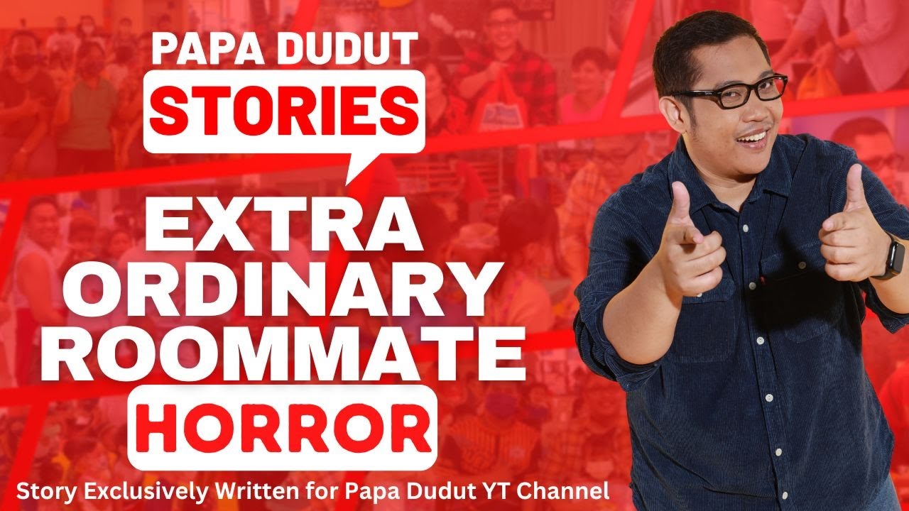 EXTRA ORDINARY ROOMMATE | LAIZA | PAPA DUDUT STORIES HORROR