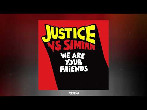 Justice, Simian - We Are Your Friends