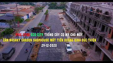 FIVE STAR ECO CITY TRỒNG CÂY CỌ MỸ CHO MẤY CĂN Nasaky Garden Shophouse MẶT Tiền Đường Đinh Đức Thiện