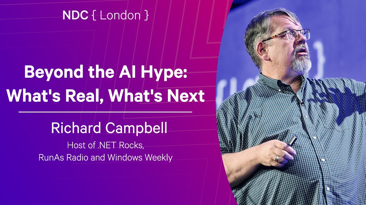 Beyond the AI Hype: What's Real, What's Next - Richard Campbell - NDC  London 2026