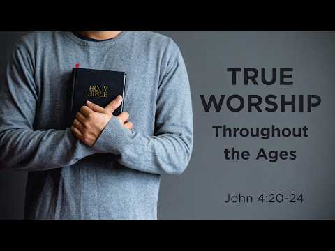 True Worship Throughout the Ages