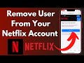 How to Remove Someone From Your Netflix Account | Stop People Using Your Netflix Account