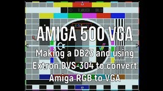 Amiga 500 to VGA with Extron DVS-304