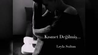 LEYLA SULTAN KISMET DEĞİLMİŞ Resimi