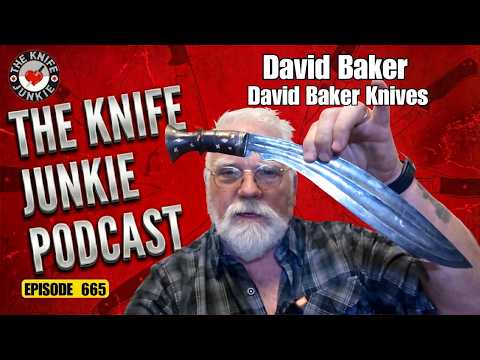 David Baker: The Knife Junkie Podcast (Episode 665)