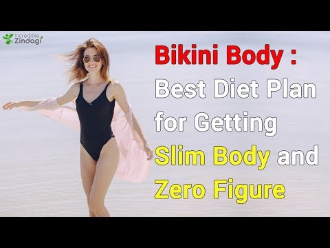bikini-body:-best-diet-plan-for-getting-slim-body-and-zero-figure-|-how-to-get-zero-figure-body