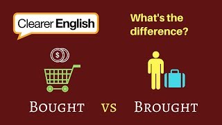 Clearer English Vocab - Bought Vs Brought