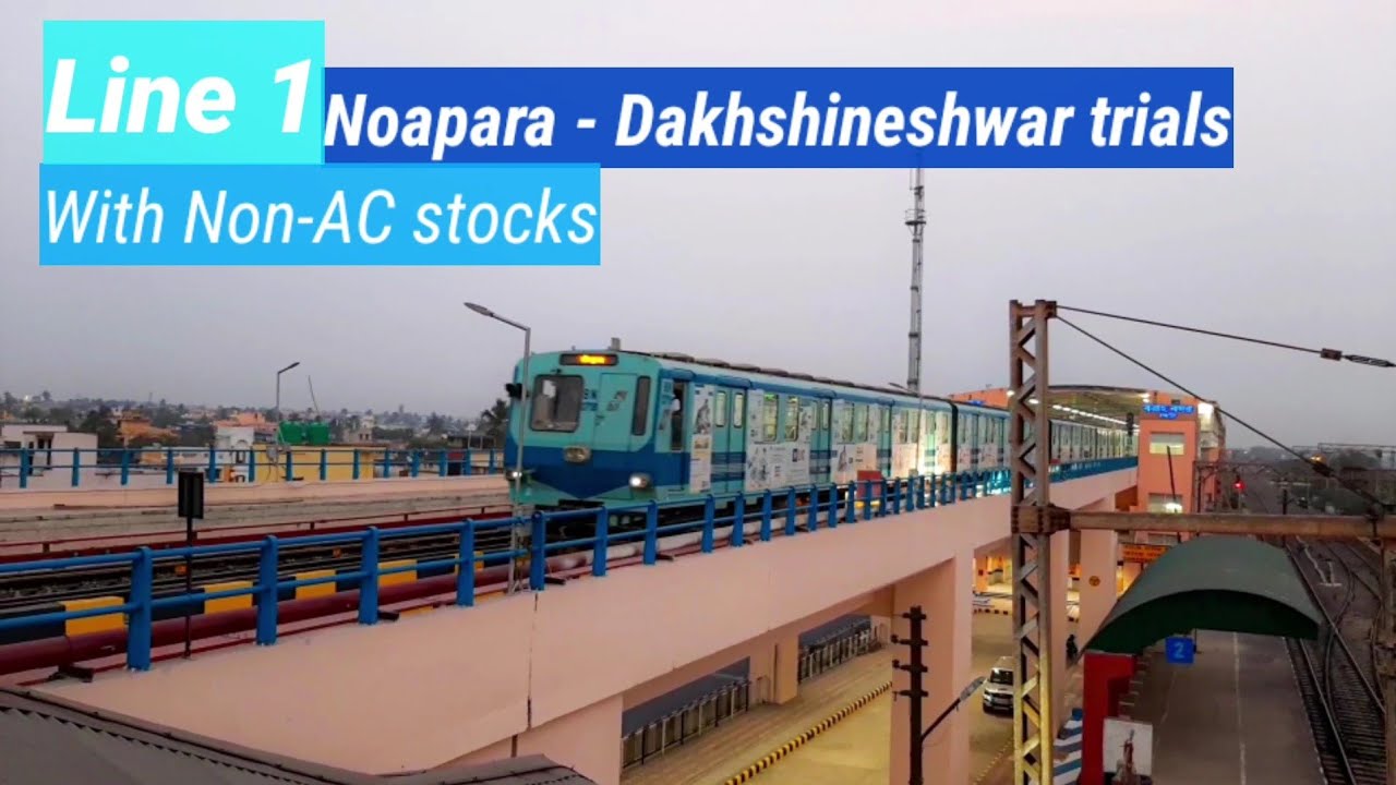 Kolkata metro : Noapara - Dakshineshwar speed trials with Non AC rakes