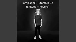 iamjakehill - Starship 92 (Slowed + Reverb)