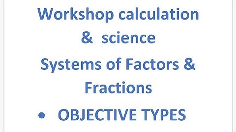 Workshop calculation & science/NIMI SYLLABUS/SYSTEMS OF UNITS FACTORS & FRACTIONS/MODEL QUESTION