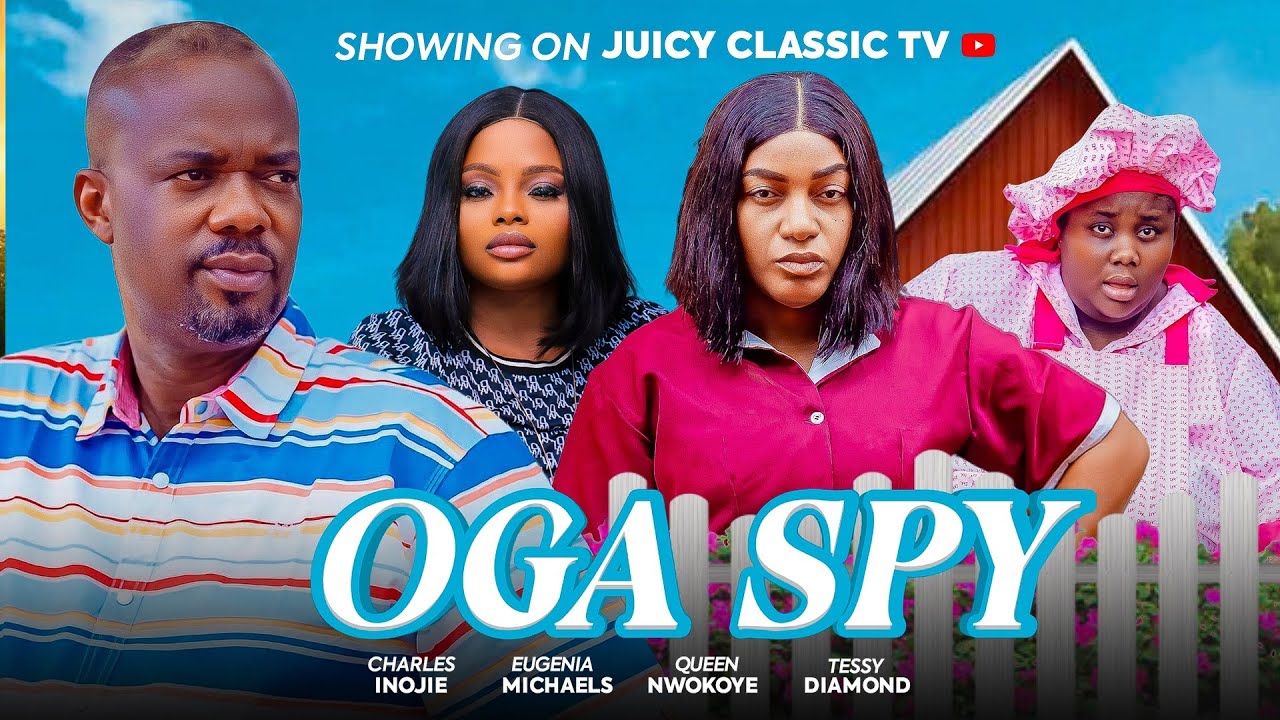 OGA SPY - CHARLES INOJIE, QUEEN NWOKOYE, TESSY DIAMOND, EUGENIA MICHEALS
