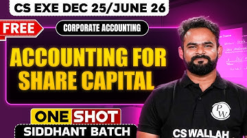 Accounting for Share Capital | Corporate Accounting | One Shot🔥 CS Exe Dec 25/June 26