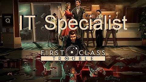 IT Specialist Trophy/Achievement Guide | First Class Trouble