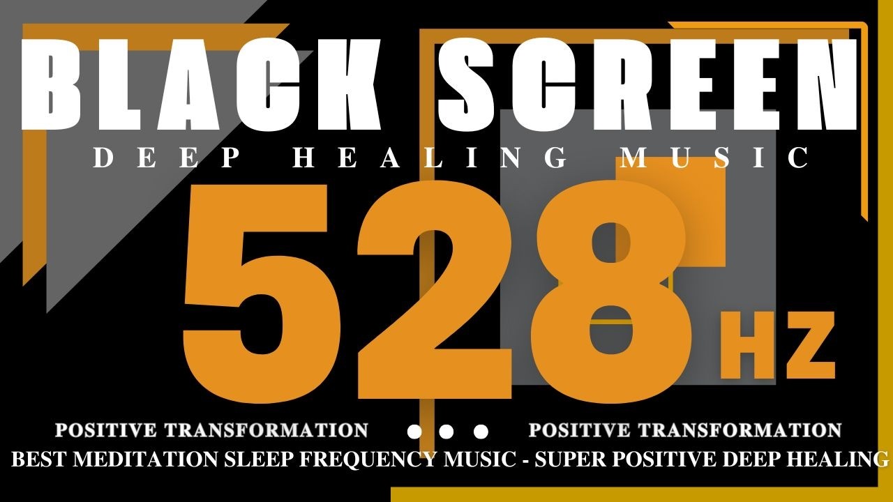 BEST MEDITATION SLEEP FREQUENCY MUSIC 528Hz - SUPER POSITIVE DEEP HEALING | Positive Transformation