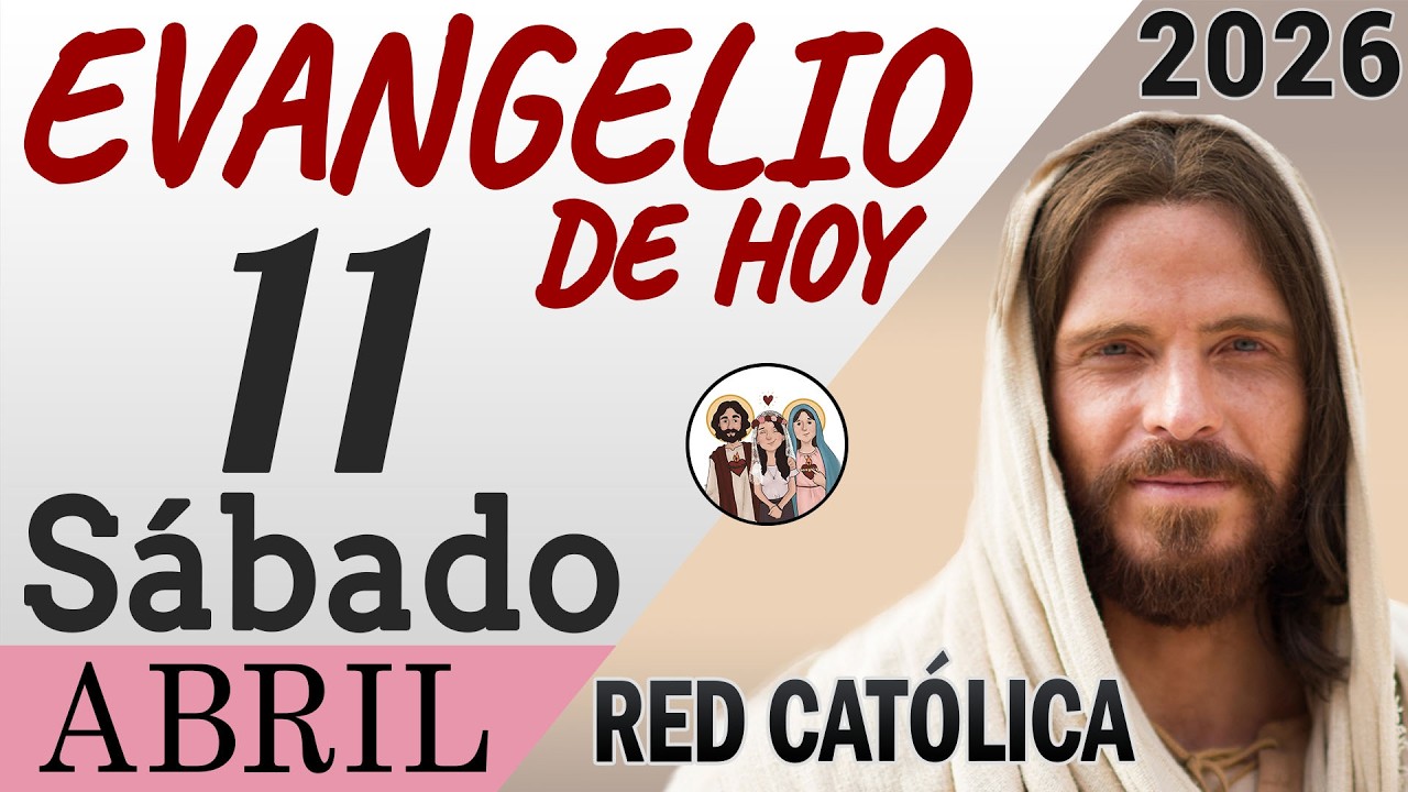 Evangelio de Hoy Sabado 11 de Abril de 2026 | REFLEXIÓN | Red Catolica ...