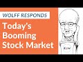 Wolff Responds Today's Booming Stock Market