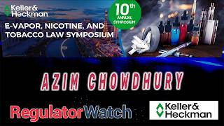 RegWatch Briefs | Azim Chowdhury | E-Vapor Law Symposium 2026