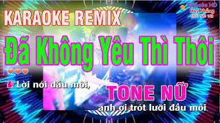 Đã Không Yêu Thì Thôi Karaoke Tone Nữ Remix Dj Duy Thắng