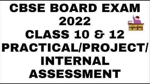 CBSE Board Exam 2022 | Class 10 & 12 | Practical, Project & Internal Assessment |