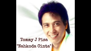 Tommy J Pisa Nahkoda Cinta lirik