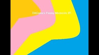 DAGames Funny Moments #1