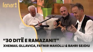 “30 ditë e Ramazanit” - Xhemail Gllavica, Fatmir Makolli & Bahri Sejdiu Resimi