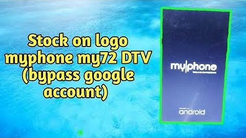 Stock on logo myphone my71 DTV (bypass google account)