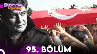 Duymayan Kalmasın 95.Bölüm