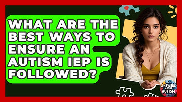 What Are The Best Ways To Ensure An Autism IEP Is Followed? - Answers About Autism