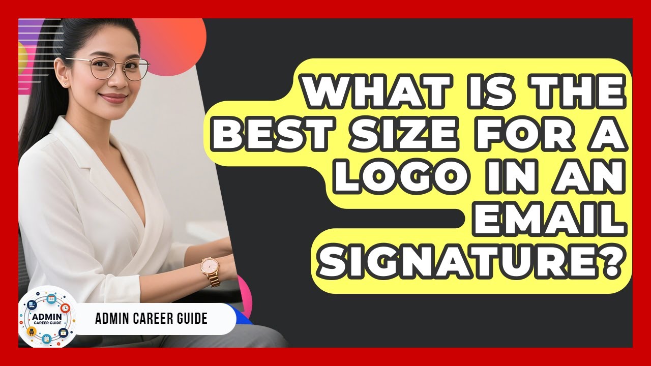 What Is The Best Size For A Logo In An Email Signature? - Admin Career Guide