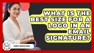 What Is The Best Size For A Logo In An Email Signature? - Admin Career Guide Logo Size Email Signature