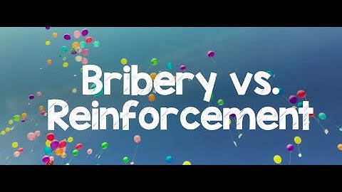 Bribery vs Reinforcement