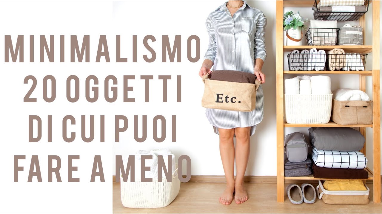 Minimalismo: 20 oggetti di cui puoi fare a meno