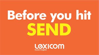 Before you hit SEND