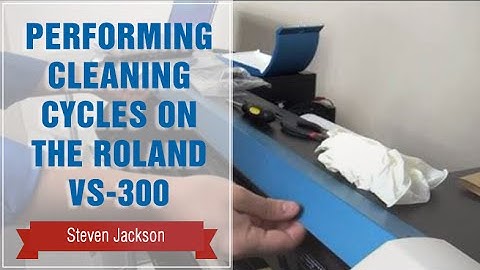 Performing Cleaning Cycles on the Roland VS-300