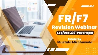 ACCA FR/F7 Revision | Sep/Dec 2021 Past Paper Debrief | Mustafa Mirchawala