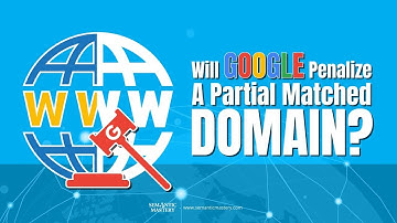 Will Google Penalize A Partial Matched Domain?