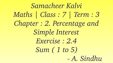 7th Maths Samacheer Term 3 | Chapter 2 | Percentage and Simple Interest | Exercise 2.4 | Sum 1 to 5