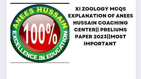 XI ZOOLOGY MCQS EXPLANATION OF ANEES HUSSAIN COACHING CENTER||PRELIUMS PAPER 2023||MOST IMPORTANT