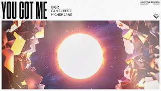 Big Z, Daniel Best & Higher Lane - You Got Me