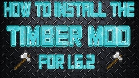 Minecraft Mod Tutorials 1.6.2-How To Install The Timber Mod