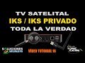 Tv Satelital IKS e IKS Privado - Toda la Verdad