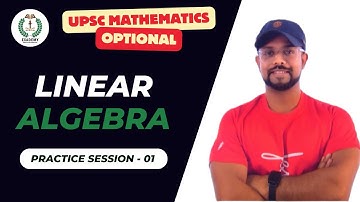 UPSC Mathematics Optional | Linear Algebra | Practice Session - 1