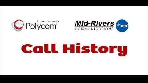 Polycom Phone: Call History  -  Mid-Rivers Communications