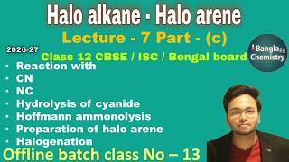 Halo alkane Halo arene Class 12 -L7(c) -C13- /Substitution reaction by CN, NC, NH3, Hoffmann ammono