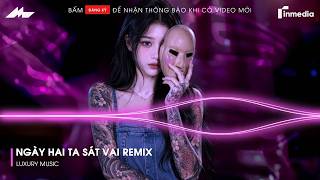 Ngày Hai Ta Sát Vai Remix - Ước Mong Sao Chúng Ta Yêu Đến Khi Mình Già Mái Tóc Phai Remix TikTok