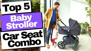5 Best Baby Stroller Car Seat Combo 2023 - Travel System Stroller